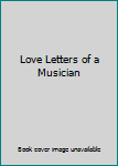 Hardcover Love Letters of a Musician Book