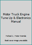 Motor Truck Engine Tune Up & Electronics Manual