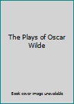 The Plays of Oscar Wilde
