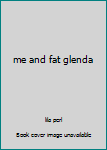 Paperback me and fat glenda Book