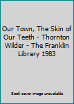 Our Town, The Skin of Our Teeth - Thornton Wilder - The Franklin Library 1983
