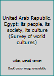 Hardcover United Arab Republic, Egypt: its people, its society, its culture (Survey of world cultures) Book