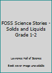 Paperback FOSS Science Stories - Solids and Liquids Grade 1-2 Book