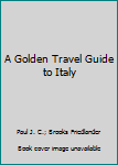 A Golden Travel Guide to Italy