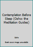 Paperback Contemplation Before Sleep (Osho: the Meditation Guides) Book