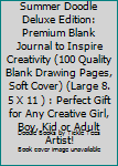 Paperback Artist's Sketchbook - Summer Doodle Deluxe Edition: Premium Blank Journal to Inspire Creativity (100 Quality Blank Drawing Pages, Soft Cover) (Large 8. 5 X 11 ) : Perfect Gift for Any Creative Girl, Boy, Kid or Adult Artist! Book