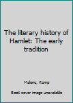 Hardcover The literary history of Hamlet: The early tradition Book