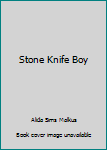 Hardcover Stone Knife Boy Book