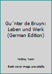 Perfect Paperback Gu¨nter de Bruyn: Leben und Werk (German Edition) [German] Book