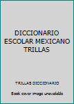 Paperback DICCIONARIO ESCOLAR MEXICANO TRILLAS [Spanish] Book