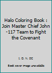 Paperback Halo Coloring Book : Join Master Chief John-117 Team to Fight the Covenant Book