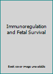Hardcover Immunoregulation and Fetal Survival Book