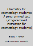 Unknown Binding Chemistry for cosmetology students: A programmed text (Progarammed instruction for cosmetology students) Book