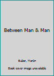 Between Man & Man
