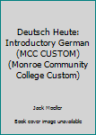 Paperback Deutsch Heute: Introductory German (MCC CUSTOM) (Monroe Community College Custom) Book