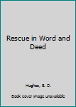 Mass Market Paperback Rescue in Word and Deed Book