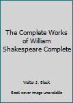 Hardcover The Complete Works of William Shakespeare Complete Book