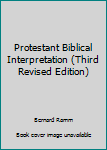 Hardcover Protestant Biblical Interpretation (Third Revised Edition) Book