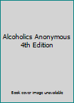 Alcoholics Anonymous 4th Edition