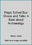 Paperback Magic School Bus Shows and Tells: A Book about Archaeology Book