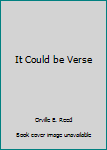 Hardcover It Could be Verse Book
