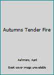 Mass Market Paperback Autumns Tender Fire Book