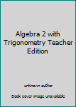 Paperback Algebra 2 with Trigonometry Teacher Edition Book