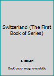 Library Binding Switzerland (The First Book of Series) Book