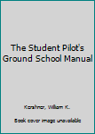 Hardcover The Student Pilot's Ground School Manual Book