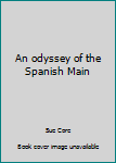 Unknown Binding An odyssey of the Spanish Main Book