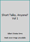 Hardcover Short Talks, Anyone? Vol 1 Book