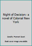 Hardcover Night of Decision: a novel of Colonial New York Book