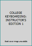 COLLEGE KEYBOARDING: INSTRUCTOR'S EDITION 1