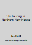 Paperback Ski Touring in Northern New Mexico Book