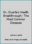 Dr. Duarte's Health Breakthrough: The Most Common Diseases