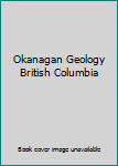 Unknown Binding Okanagan Geology British Columbia Book