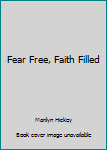 Mass Market Paperback Fear Free, Faith Filled Book