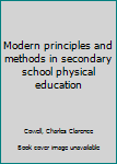 Unknown Binding Modern principles and methods in secondary school physical education Book