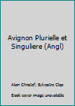 Paperback Avignon Plurielle et Singuliere (Angl) Book