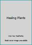 Hardcover Healing Plants Book