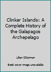 Paperback Clinker Islands: A Complete History of the Galapagos Archepelago Book