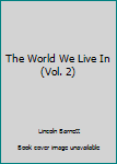 Hardcover The World We Live In (Vol. 2) Book