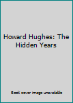 Hardcover Howard Hughes: The Hidden Years Book