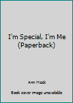 Paperback I'm Special, I'm Me (Paperback) Book