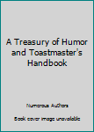 A Treasury of Humor and Toastmaster's Handbook