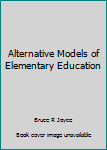 Alternative Models of Elementary Education