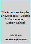 Hardcover The American Peoples Encyclopedia - Volume 6: Concession to Design School Book