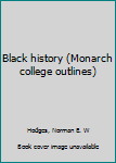 Unknown Binding Black history (Monarch college outlines) Book