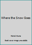 Paperback Where the Snow Goes Book