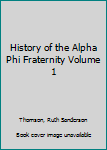 Hardcover History of the Alpha Phi Fraternity Volume 1 Book